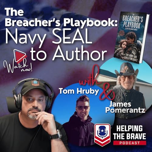 The Breacher's Playbook: Navy SEAL to Author with Tom Hruby & James Pomerantz