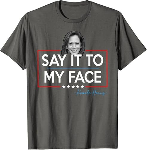 YAASIMOULE Say It to My Face Kamala 2024 for President Funny Fan Unisex T-Shirt Multicolour