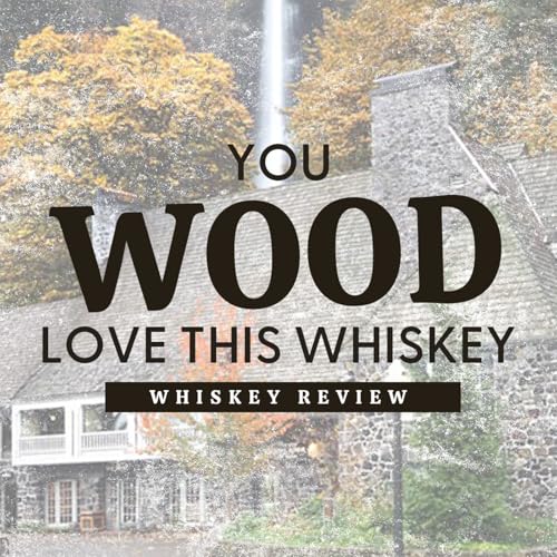 You WOOD Love This Whiskey!