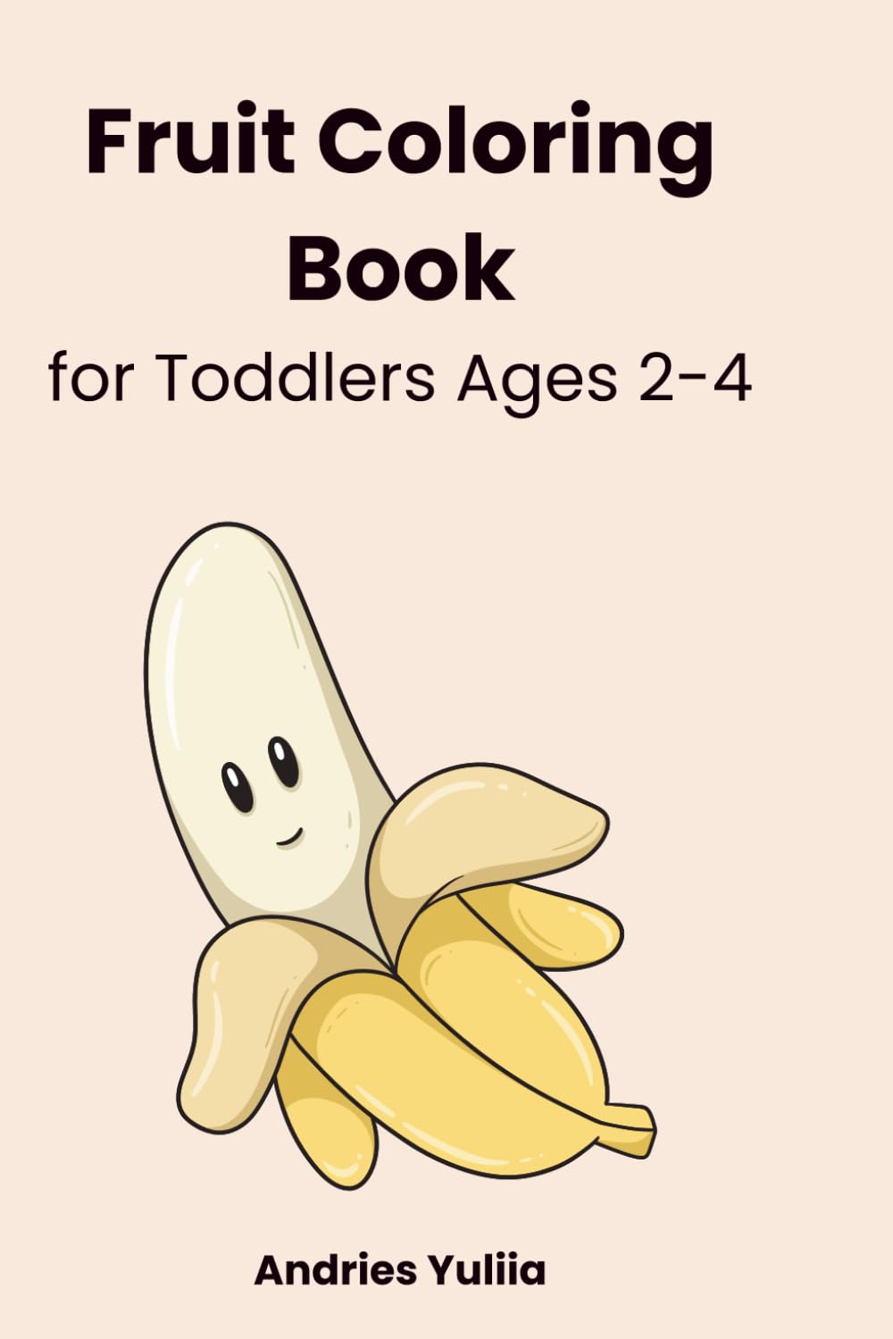 Fruit Coloring Book for Toddlers Ages 2-4