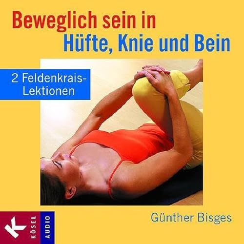 Preisvergleich Produktbild Beweglich sein in Hüfte, Knie und Bein: 2 Feldenkrais-Lektionen