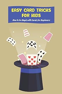 Easy Card Tricks for Kids: How to Do Magic with Cards for Beginners: Magic Tricks with Card