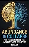 Abundance or Collapse: The Fork in the Road for AI, Robotics, and Civilization (The Future Book 1) (English Edition)