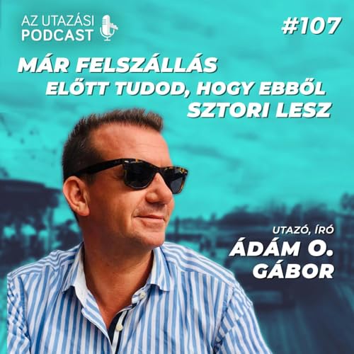 #107 Felsz&aacute;ll&aacute;s előtt tudod, hogy ebből sztori lesz