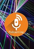 Podcasting: Podcaster planner for A Creator's Guide to Podcasting and Great Audio Storytelling