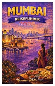 Mumbai Reiseführer 2026: Besuchen Sie Mumbais ikonische Wahrzeichen, Bollywood-Glamour- und Filmindustrie, wunderschöne Strände wie Juhu und Alibag ... Festivals wie Diwali und Crawford Market.