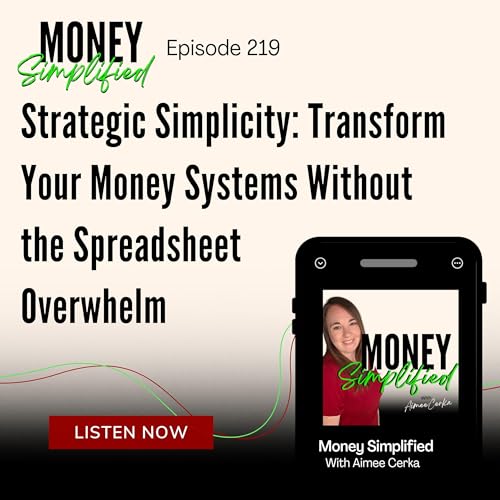 Page de couverture de 219: Strategic Simplicity - Transform Your Money Systems Without the Spreadsheet Overwhelm