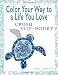 Color Your Way To A Life You Love: Crush Self-Doubt (A Self-Help Adult Coloring Book for Relaxation and Personal Growth)
