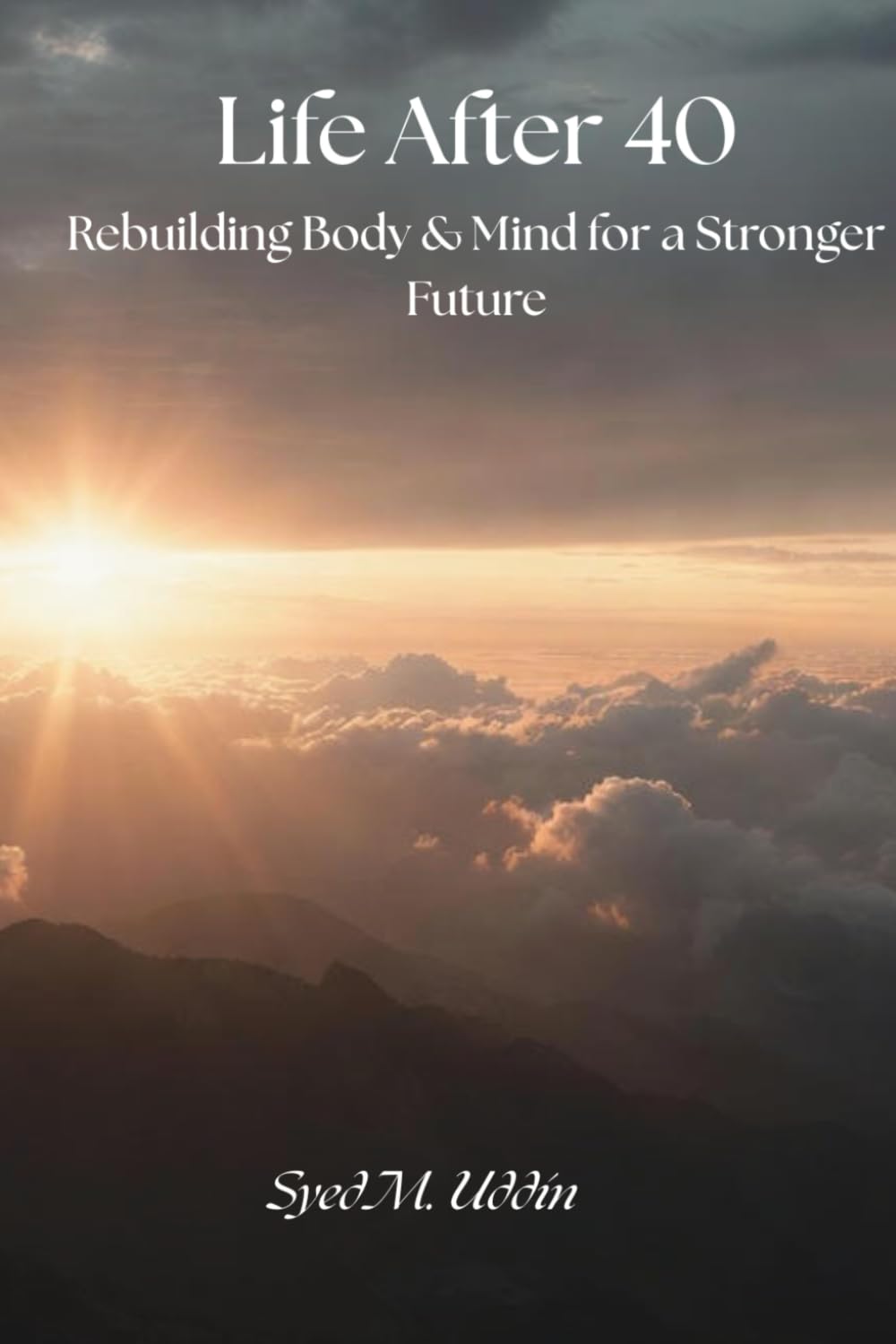 LIFE AFTER 40: Rebuilding Body & Mind for a Stronger Future