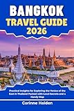 Bangkok Travel Guide 2026: Practical Insights for Exploring the Venice of the East in Thailand Packed with Local Secrets and a Handy Map (Destination Unlocked with Local Map Secrets)