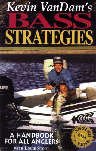 Kevin Vandam's Bass Strategies: A Handbook for All Anglers