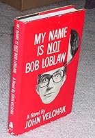 My Name Is Not Bob Loblaw 0879490713 Book Cover