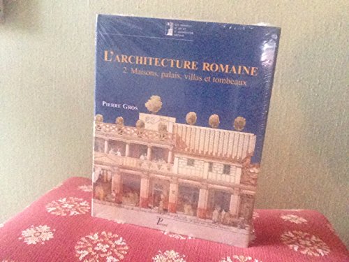 Télécharger L'architecture romaine, volume 2, Maisons, villas, palais et tombeaux PDF