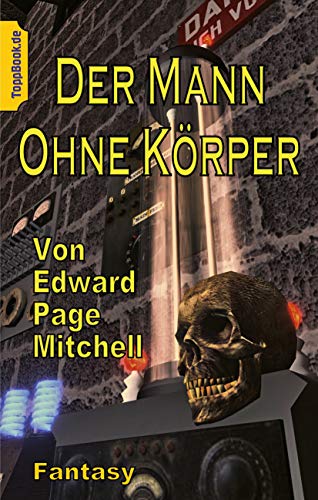 Der Mann ohne Körper: Eine Fantasy Story (Toppbook Belletristik Digital 25) (German Edition)