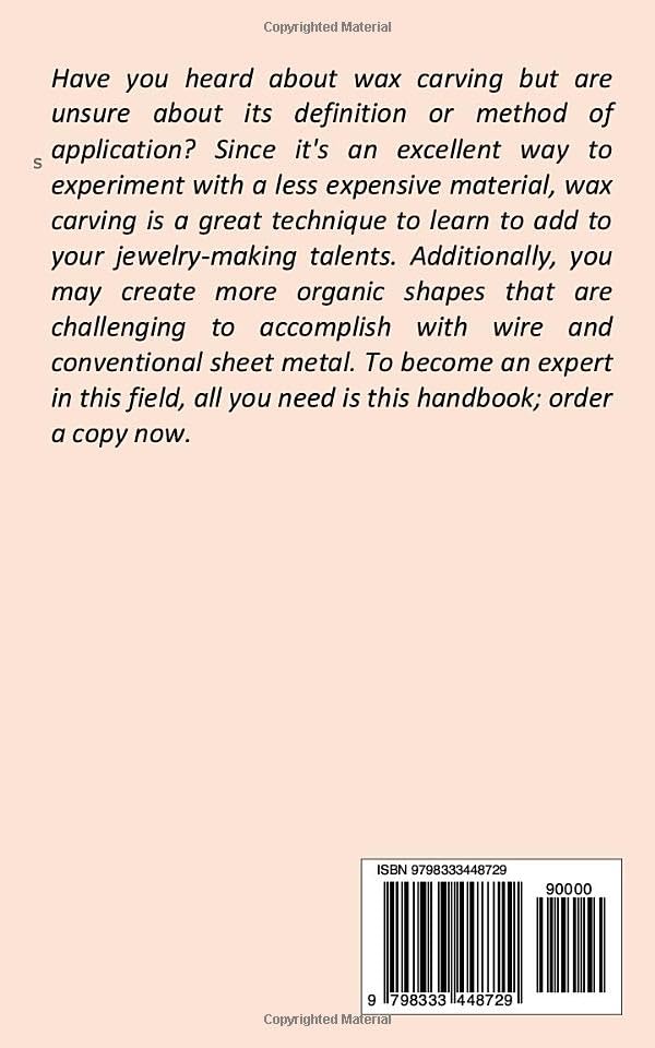 INTRODUCING WAX CARVING: THE BIGINNERS STEP BY STEP GUIDE ON HOW TO MAKE LOST WAX CASTING, FIXING, TECHIQUES AND PROJECTS FOR SCULPTORS AND JEWELRY DESIGNERS - Image 2