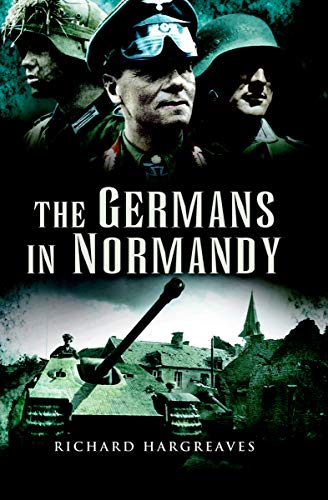 The Germans in Normandy The Germans in Normandy