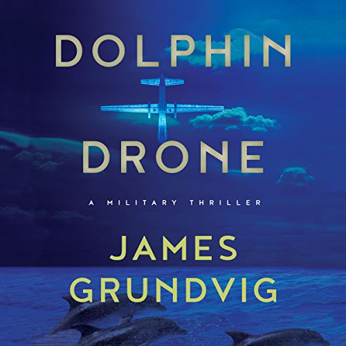 Dolphin Drone Audiobook by James Ottar Grundvig Dolphin Drone Audiobook by James Ottar Grundvig