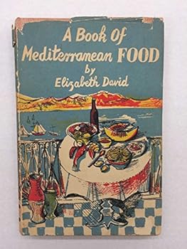 A Book of Mediterranean Food. Decorated by John Minton. [Recipes from Provence, Greece, Spain, Italy, Turkey, Syria, Egypt and North Africa]