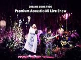  DREAMS COME TRUE Premium Acoustic-Mi Live Show