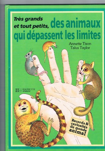 Très grands et tout petits, des animaux qui dépassent les limites (Records & curiosités du monde animal)