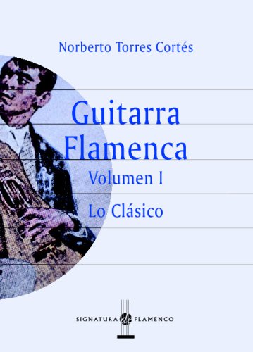 Guitarra Flamenca. Vol.I: 1 (Signatura de Flamenco)