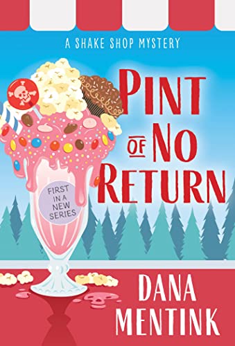 Pint of No Return: A Dessert Cozy Mystery (Shake Shop Mystery, 1)