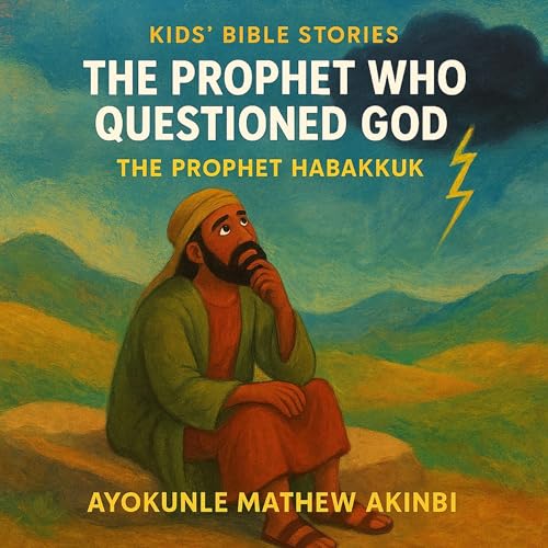 Ayokunle Mathew Akinbi presents The Prophet Who Questioned God: The Prophet Habakkuk episode artwork