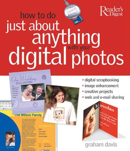 How To Do Just About Anything With Your Digital Photos: Digital ...