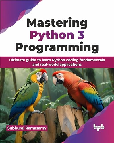 Mastering Python 3 Programming: Ultimate guide to learn Python co...
