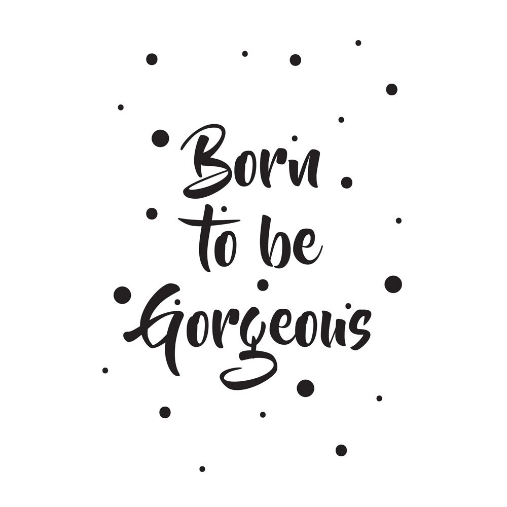 DesignClaud Nursery Poster - Born To Be Gorgeous - Black And White - A3, Black, White