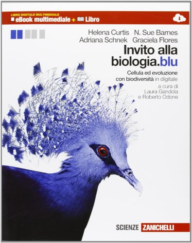Invito alla biologia.blu. Cellula ed evoluzione-Biodiversità. Per le Scuole superiori. Con espansione online Invito alla biologia.blu. Cellula ed evoluzione-Biodiversità. Per le Scuole superiori. Con espansione online