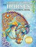The Amazing World Of Horses: Adult Coloring Book (Amazing Horses)