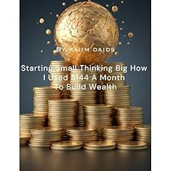Starting Small Thinking Big How I Used $144 A Month To Build Wealth Audiolibro Por Kaiim Daids arte de portada