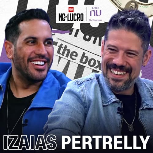 Izaias Pertrelly | No Lucro CNN #112
