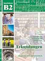 Erkundungen Deutsch als Fremdsprache B2: Integriertes Kurs