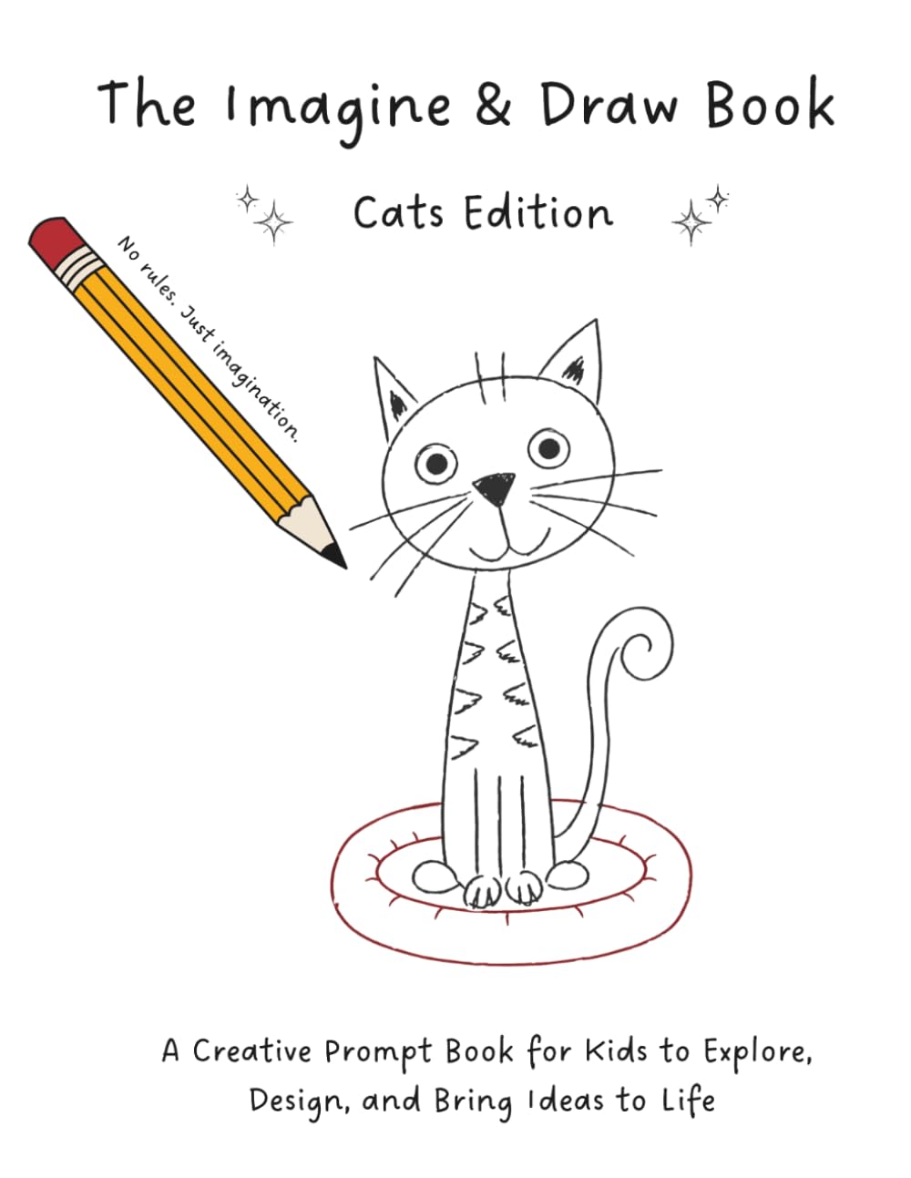 The Imagine & Draw Book: Cats Edition: A Creative Prompt Book for Kids to Explore, Design, and Bring Ideas to Life