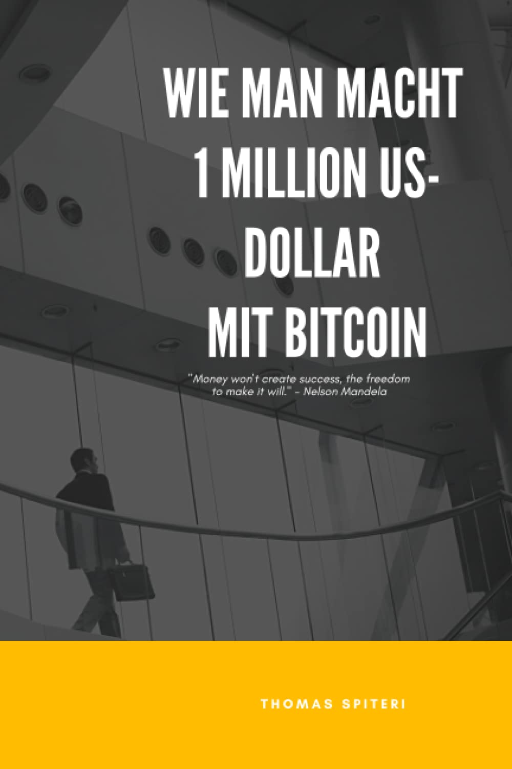 Wie man macht 1 Million US-Dollar Mit Bitcoin (How To Make $1 million With  Bitcoin, Band 2) : Spiteri, Thomas: Amazon.de: Bücher