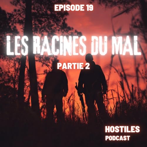 Episode 19 - LES RACINES DU MAL PARTIE 2