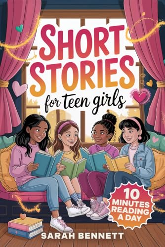 Short Stories for Teen Girls: 15 Feel-Good Tales About Confidence & Self-Esteem ? A Heartfelt Book of Friendship & Girl Talk ? 1
