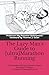 The Lazy Man's Guide to [ultra]Marathon Running: a Mad Mathematician's Research-based "Easy Does It" Method for Optimal Training Efficiency