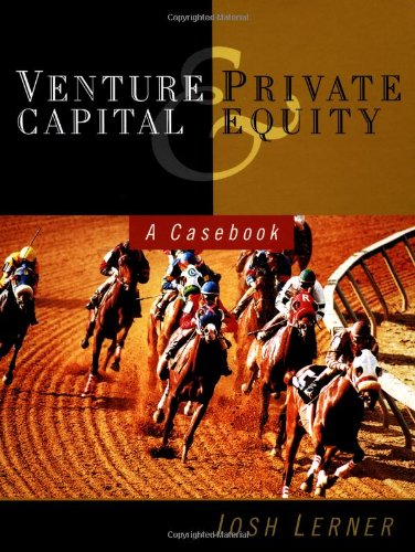 Venture Capital and Private Equity: A Casebook