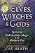 Elves, Witches & Gods: Spinning Old Heathen Magic in the Modern Day