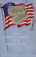 Honor Denied: The Untold Stories of a Generation 1893181669 Book Cover