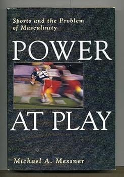 Hardcover Power at Play: Sports and the Problem of Masculinity (Men and Masculinity Series) Book