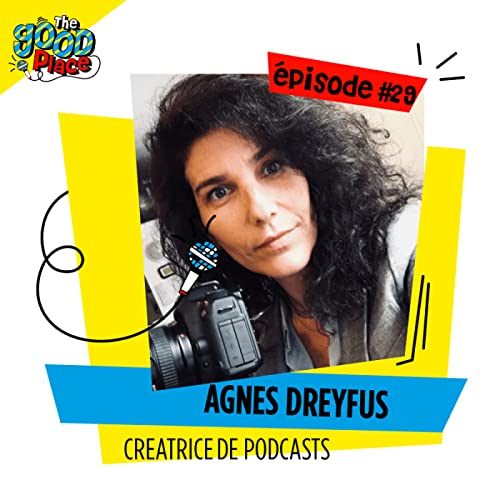 EPISODE 29 / AGNES DREYFUS CREATRICE DE PODCASTS cover art
