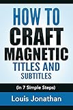 How to Craft Magnetic Titles and Subtitles (in 7 Simple Steps)
