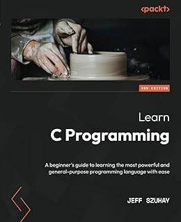 Learn C Programming: A beginner's guide to learning the most powerful and general-purpose programming language with ease, ...