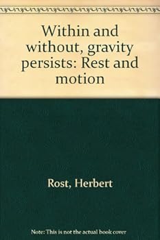 Unknown Binding Within and without, gravity persists: Rest and motion Book