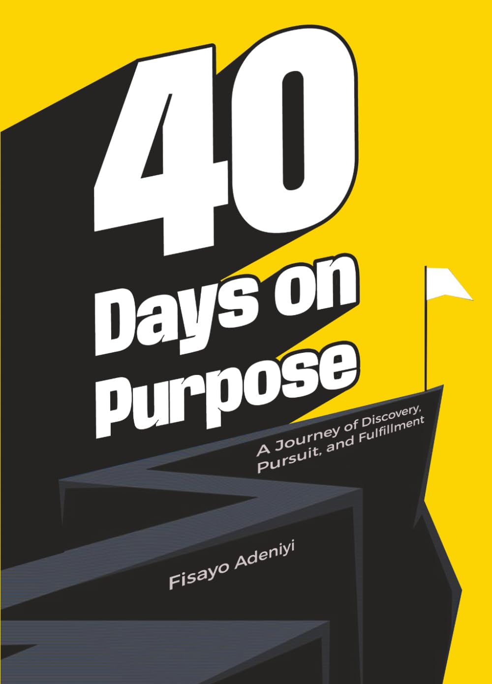 40 Days On Purpose: A Journey of Discovery, Pursuit, and Fulfillment