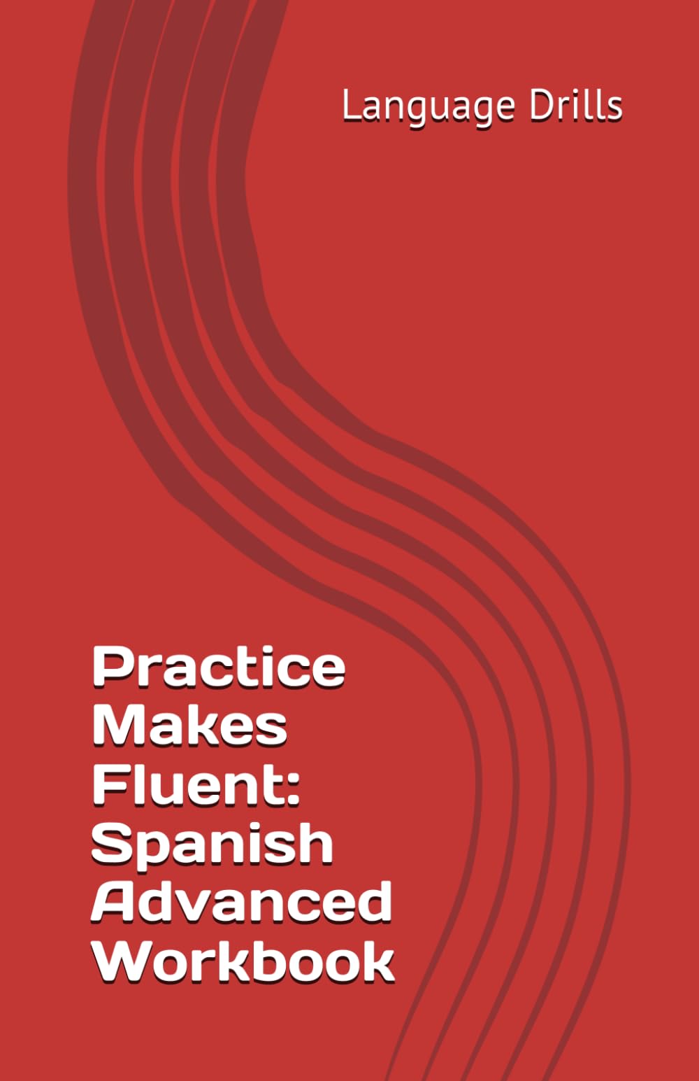 Practice Makes Fluent: Spanish Advanced Workbook